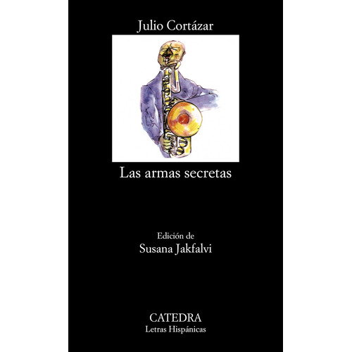 Las armas secretas, de Cortázar, Julio. Editorial Cátedra, tapa blanda en español, 2004