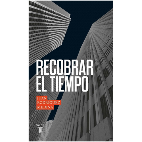 Libro Recobrar El Tiempo - Juan Rodriguez Medina
