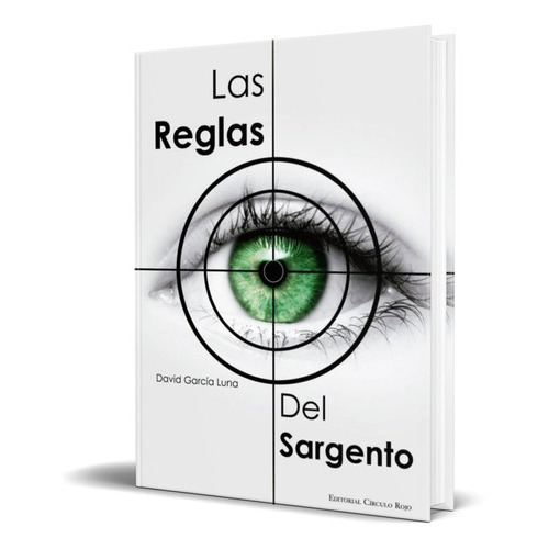 Las Reglas Del Sargento, De David Garcia Luna. Editorial Circulo Rojo, Tapa Blanda En Español, 2014