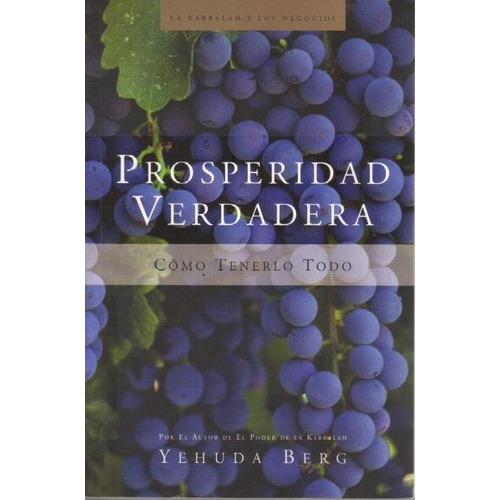 PROSPERIDAD VERDADERA, de Yehuda Berg. Editorial Kabbalah Publishing, tapa pasta blanda en español, 2011