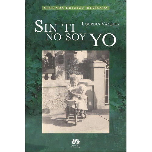 Sin Ti No Soy Yo, De Lourdes Vazquez. Editorial Createspace Independent Publishing Platform, Tapa Blanda En Español