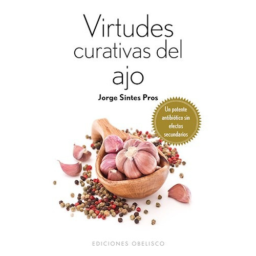 Virtudes Curativas Del Ajo, De Sintes Pros Jorge. Editorial Obelisco En Español