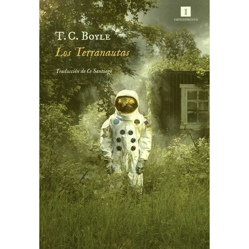 Los Terranautas, De Thomas Coraghessan Boyle. Editorial Impedimenta, Edición 1 En Español