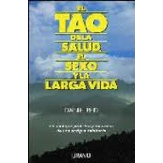 Tao De La Salud, El Sexo Y La Larga Vida, El - Daniel Reid