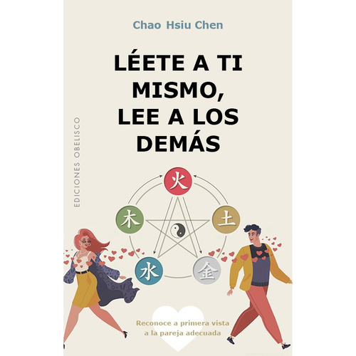 Léete a ti mismo, lee a los demás: Reconoce a primera vista a la pareja adecuada, de Chen, Chao Hsiu. Editorial Ediciones Obelisco, tapa blanda en español, 2022