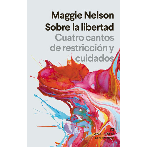 Sobre La Libertad, De Nelson, Maggie. Editorial Anagrama, Tapa Blanda En Español