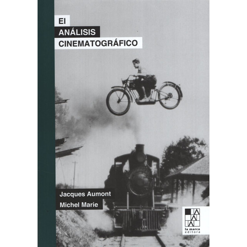 El Analisis Cinematografico - Aumont, de Aumont, Jacques. Editorial LA MARCA, tapa blanda en español, 2020