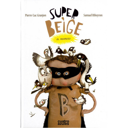 Super-beige, El Regreso, De Pierre-luc Granjon. Editorial Los Cuatro Azules, Tapa Dura En Español