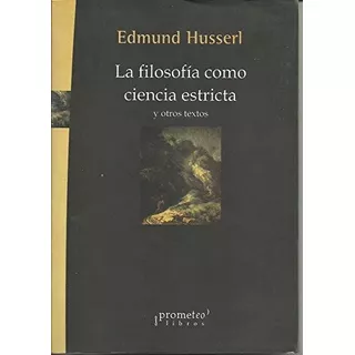 Libro Filosofia Como Ciencia Estricta Y Otros Textos De Edmu