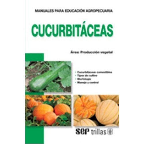 Cucurbitáceas Área: Producción Vegetal, De F.a.o.., Vol. 4. Editorial Trillas, Tapa Blanda En Español, 2011
