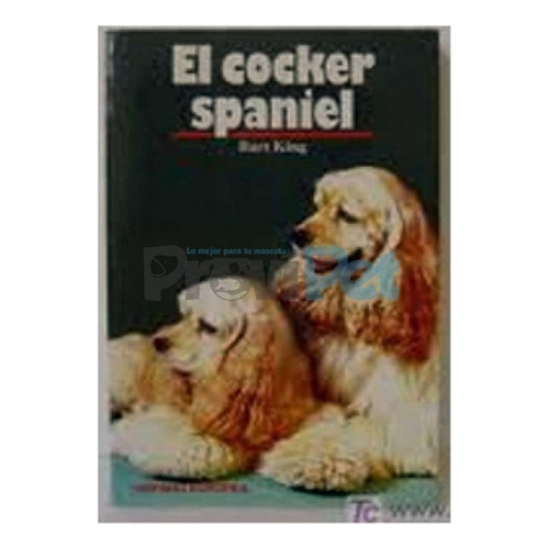 El Cocker Spaniel, De Bart  King. Editorial Hispano Europea, Tapa Blanda En Español