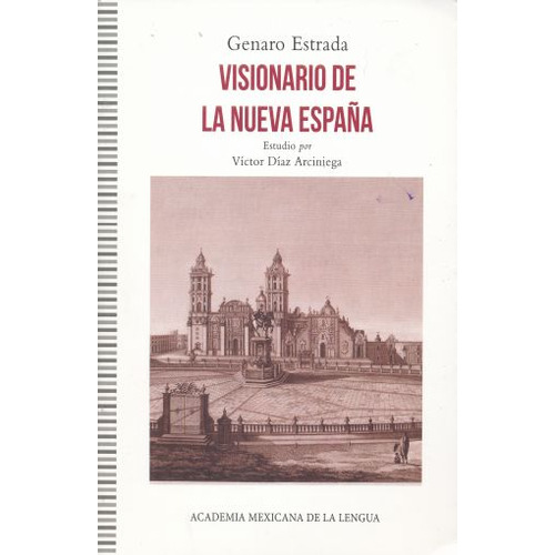 Visionario De La Nueva España, De Estrada, Genaro. Editorial Academia Mexicana De La Lengua (aml), Tapa Blanda En Español, 2018