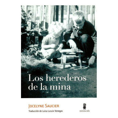 Herederos De La Mina, Los, De Saucier, Jocelyne. Editorial Minuscula, Tapa Blanda En Español, 2020