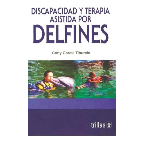 Discapacidad Y Terapia Asistida Por Delfines Trillas
