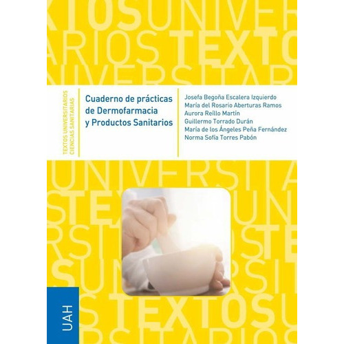 Cuaderno De Practicas De Dermofarmacia Y Productos Sanitarios, De Josefa Begoña, Escalera Izquierdo. Editorial Universidad De Alcala, Tapa Blanda En Español