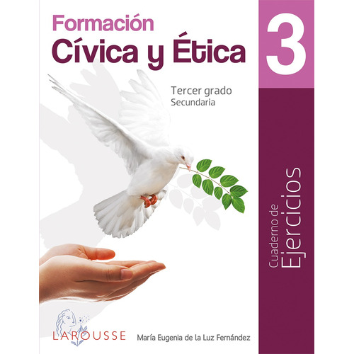 Formación Cívica y Ética 3 Cuadernos de Ejercicios, de De La Luz Fernández, María Eugenia. Editorial Larousse, tapa blanda en español, 2020