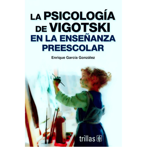 La Psicología De Vigotski En La Enseñanza Preescolar, De Enrique García González. Editorial Trillas, Tapa Blanda En Español