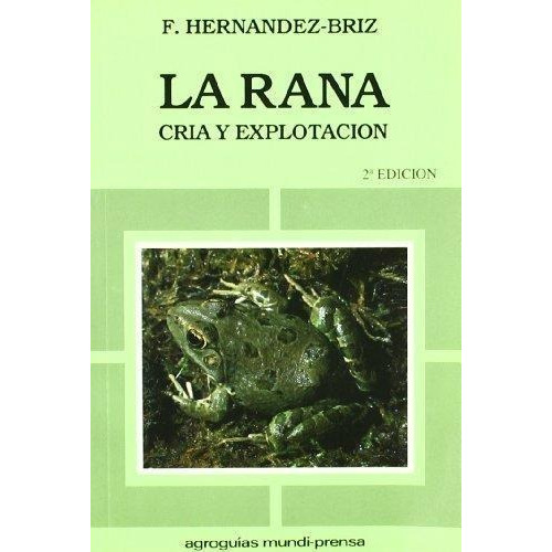 La Rana Cria Y Explotacion   2 Ed, De Hernandez. Editorial Mundi-prensa, Tapa Blanda En Español