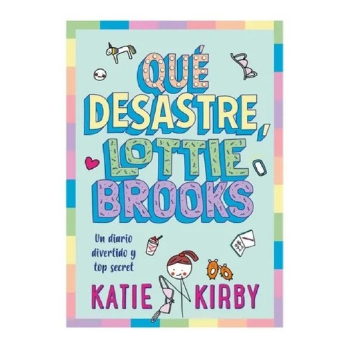 Que Desastre, Lottie Brooks - Katie Kirby