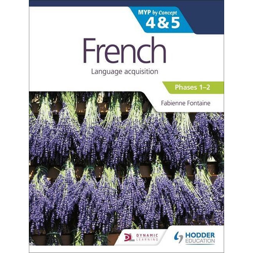 French For The Ib Myp 4 & 5 - Phases 1-2 Kel Ediciones