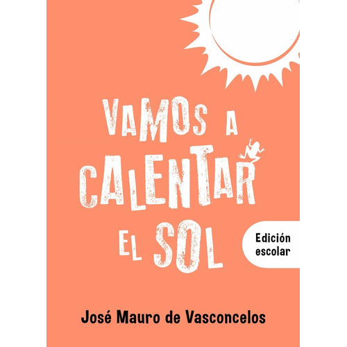 Vamos A Calentar El Sol (edicion Escolar) - Jose Mauro De Va