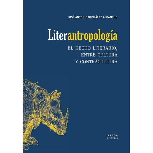 Literantropologia, De Gonzalez Alcantud, Jose Antonio. Editorial Abada Editores, Tapa Blanda En Español