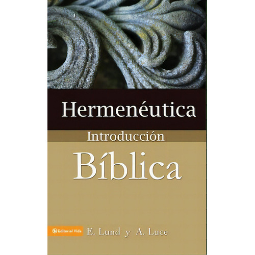Hermenêutica: Introducción bíblica, de Lund, E.. Editorial Vida, tapa blanda en español, 1964