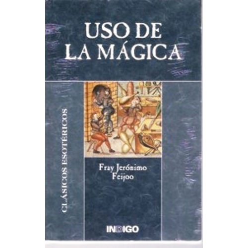 Uso De La Mágica, Benito Jeronimo Feijoo, Indigo