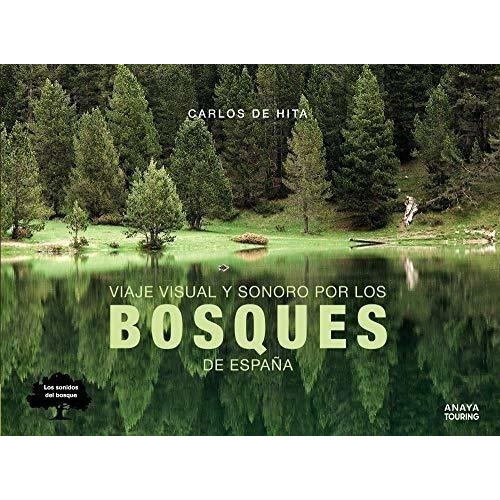 Viaje Visual Y Sonoro Por Los Bosques De España (guías Singulares), De Hita Moreno, Carlos De. Editorial Anaya Touring, Tapa Blanda En Español