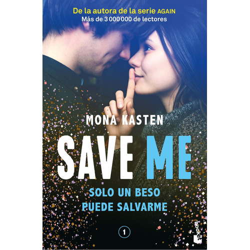 Save Me 1: Sólo un beso puede salvarme, de Mona Kasten. Serie Save me, vol. 1.0. Editorial Booket, tapa blanda, edición 1.0 en español, 2023