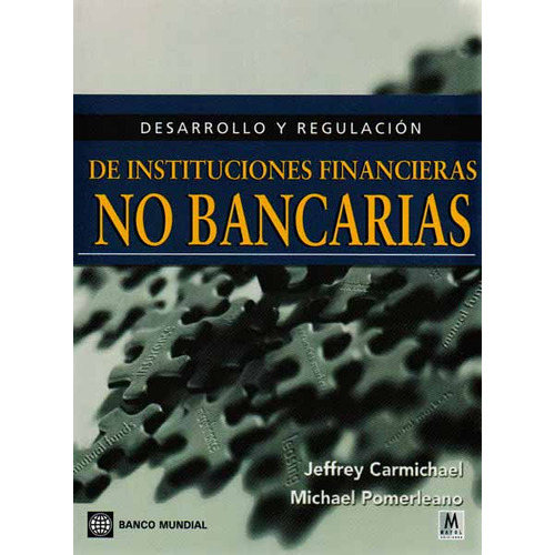 Desarrollo Y Regulación De Instituciones Financieras No Bancarias Jeffrey Carmichael, De Jeffrey Carmichael. Editorial Mayol, Tapa Blanda, Edición 1 En Español, 2005