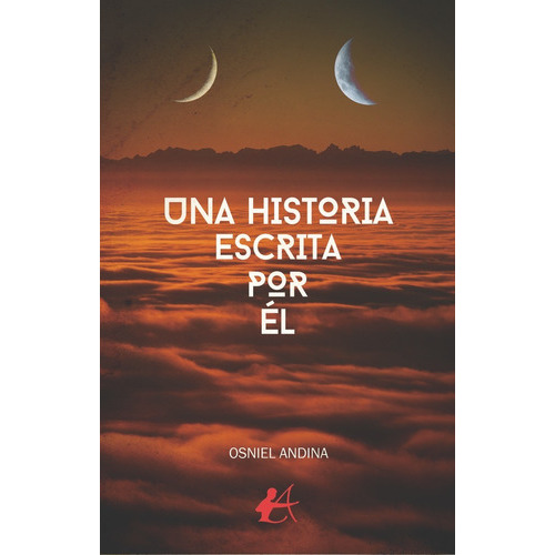 Una Historia Escrita Por Ãâ©l, De Andina, Osniel. Editorial Adarve, Tapa Blanda En Español