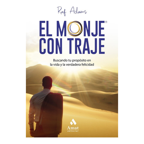 El Monje Con Traje - Buscando Tu Proposito En La Vida Y La Verdadera Felicidad, de Adams, Raf. Editorial Amat Ediciones en español