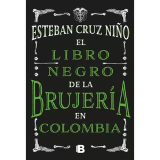 El Libro Negro De La Brujería En Colombia