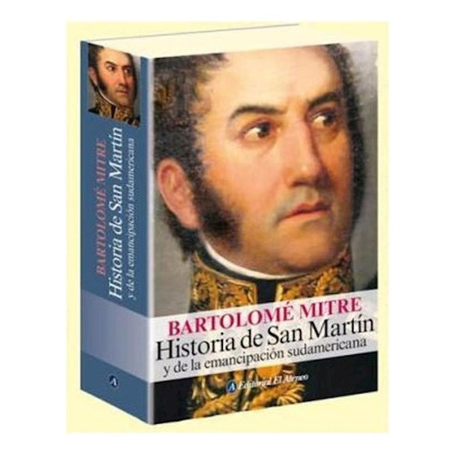Historia De San Martin Y De La Emancipacion Sudamericana, de Mitre, Bartolome. Editorial Ateneo, tapa blanda en español, 2010
