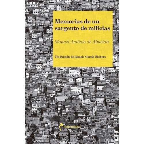 Memorias de un Sargento de Milicias, de Manuel Antônio de Almeida. Editorial MARMARA EDICIONES, tapa blanda en español