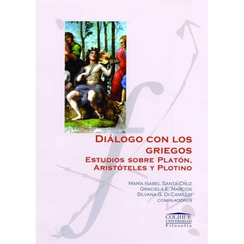 Diálogo Con Los Griegos - S. Di Camilo M. Santa Cru, De S. Di Camilo M. Santa Cruz P. G. Marcos. Editorial Colihue En Español
