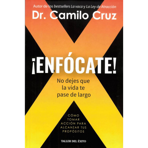 Enfócate: No dejes que la vida te pase de largo, de Dr. Camilo Cruz. Serie 9580101413, vol. 1. Editorial Penguin Random House, tapa blanda, edición 2023 en español, 2023