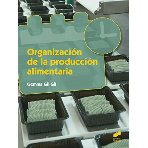 Organización de la producción alimentaria, de Gemma Gil Gil. Editorial Sintesis S A, tapa blanda en español, 2016