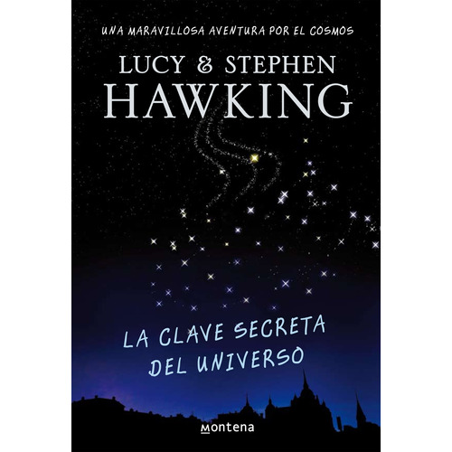 La clave secreta del universo ( La clave secreta del universo 1 ), de Hawking, Stephen. Serie Sin definir Editorial Montena, tapa blanda en español, 2008