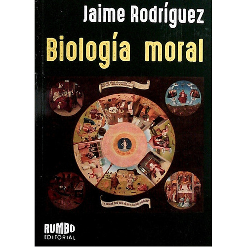 Biología Moral, De Jaime Rodríguez. Editorial Rumbo, Tapa Blanda, Edición 1 En Español