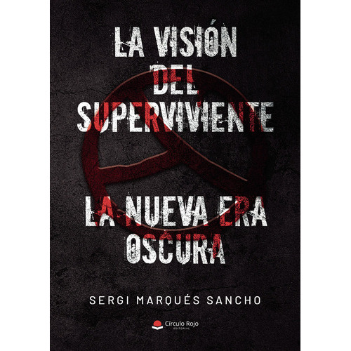 La Visión Del Superviviente. La Nueva Era Oscura, De Sergi Marqués Sancho.. Grupo Editorial Círculo Rojo Sl, Tapa Blanda En Español