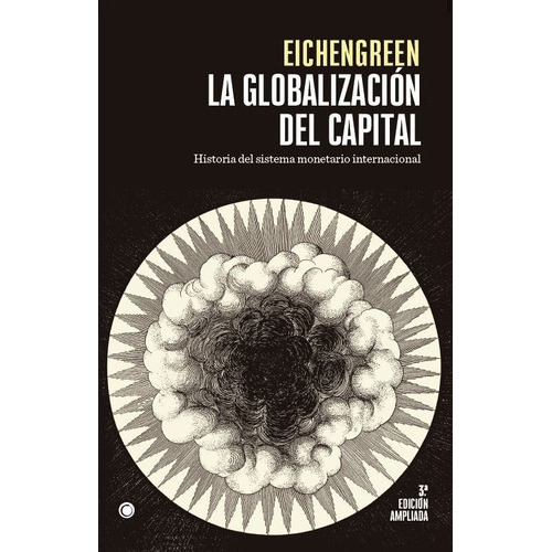 LA GLOBALIZACION DEL CAPITAL 3ÃÂªED, de EICHENGREEN, BARRY. Editorial Antoni Bosch Editor, S.A., tapa blanda en español