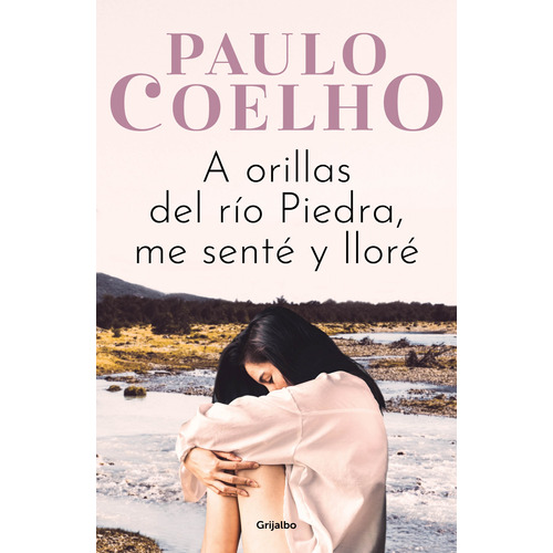 A orillas del río Piedra me senté y lloré, de Coelho, Paulo. Serie Biblioteca Paulo Coelho Editorial Grijalbo, tapa blanda en español, 2022
