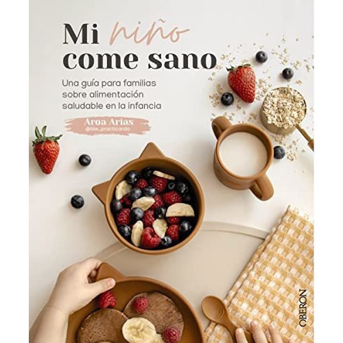 Mi niño come sano, de Aroa Arias. Editorial Anaya Multimedia, tapa blanda en español, 2021