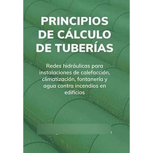 Principios De Cálculo De Tuberías, De Bruno De Miranda Santos. Editorial Independently Published, Tapa Blanda En Español, 2020