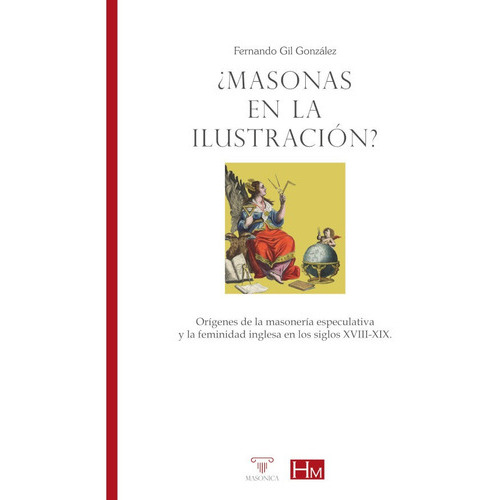 ¿Masonas en la Ilustración?, de Fernando Gil González. Editorial EDITORIAL MASONICA.ES, tapa blanda en español, 2021