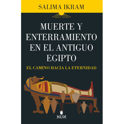 Muerte y enterramiento en el Antiguo Egipto: El camino hacia la eternidad, de IKRAM,SALIMA. Serie Nun Editorial Almuzara, tapa blanda en español, 2022