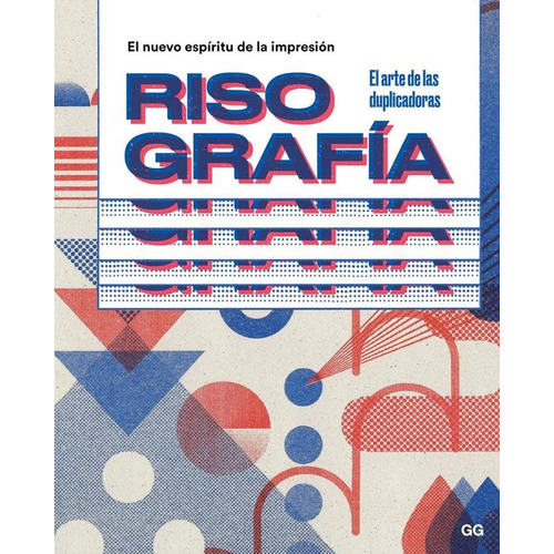 RISOGRAFIA, de Luca Bendandi / Luca Bogoni. Editorial GG, tapa blanda en español, 2018