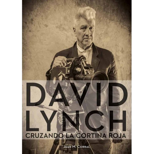 David Lynch Cruzando La Cortina Roja - Juan M. Corral